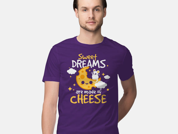 Sweet Dreams Are Made Of Cheese