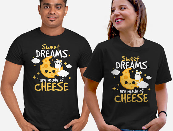 Sweet Dreams Are Made Of Cheese