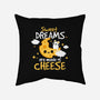 Sweet Dreams Are Made Of Cheese-None-Non-Removable Cover w Insert-Throw Pillow-NemiMakeit