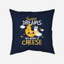 Sweet Dreams Are Made Of Cheese-None-Non-Removable Cover w Insert-Throw Pillow-NemiMakeit