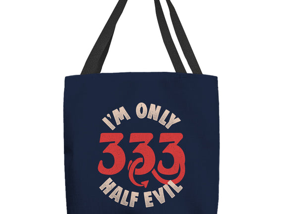 I'm Only 333 Half Evil