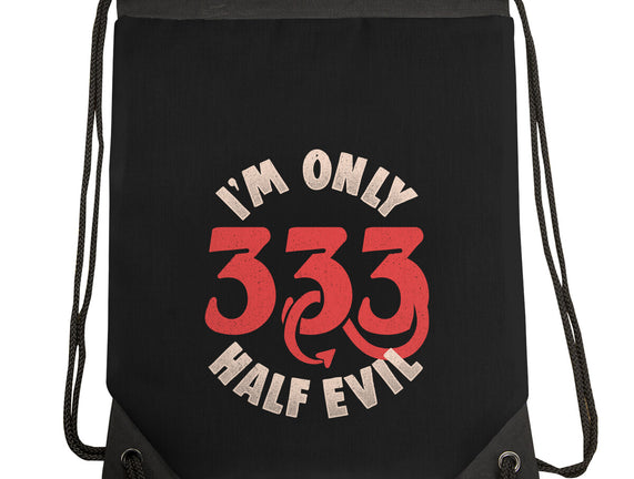 I'm Only 333 Half Evil