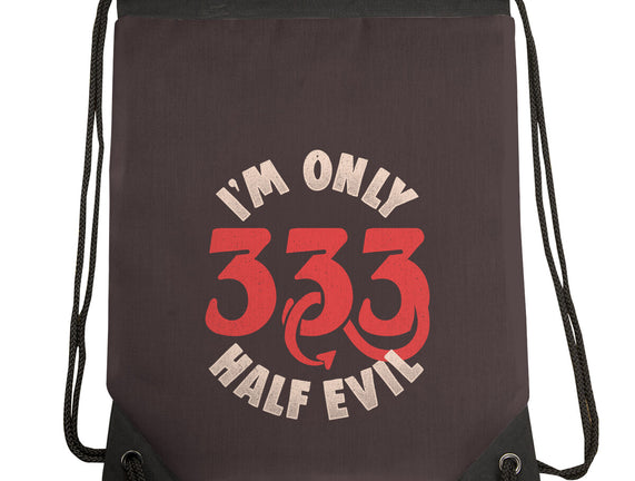 I'm Only 333 Half Evil