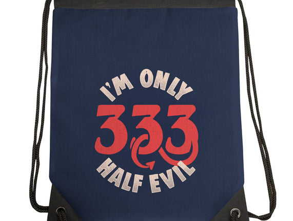 I'm Only 333 Half Evil