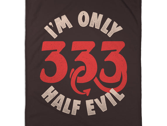 I'm Only 333 Half Evil