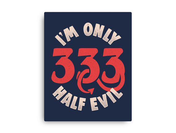 I'm Only 333 Half Evil