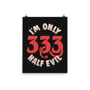 I'm Only 333 Half Evil