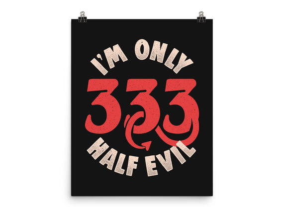 I'm Only 333 Half Evil