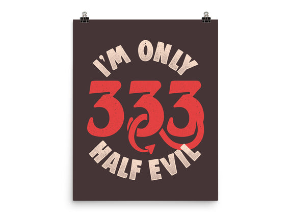 I'm Only 333 Half Evil