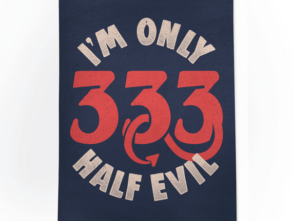 I'm Only 333 Half Evil