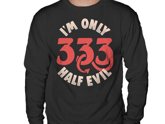 I'm Only 333 Half Evil