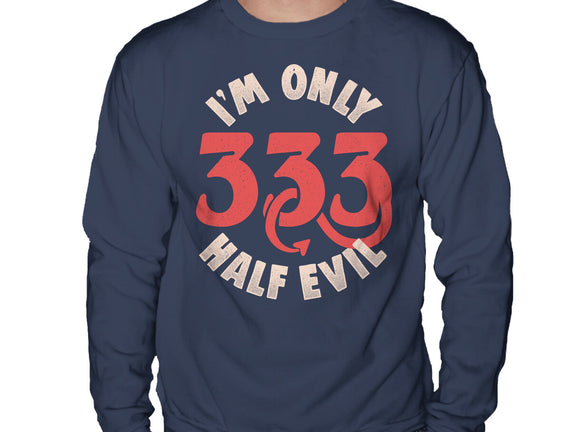 I'm Only 333 Half Evil