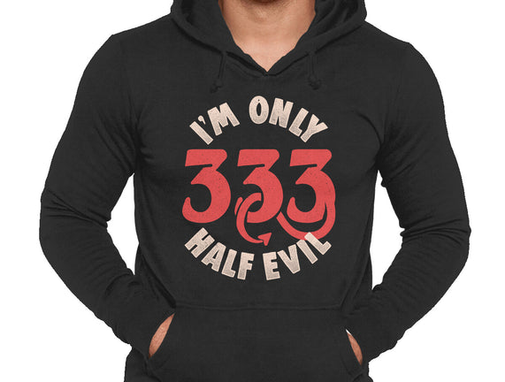 I'm Only 333 Half Evil