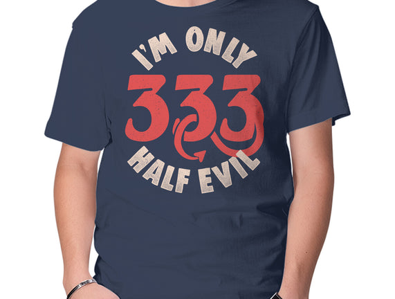 I'm Only 333 Half Evil