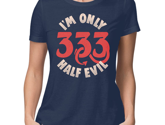 I'm Only 333 Half Evil