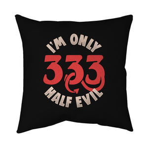 I'm Only 333 Half Evil