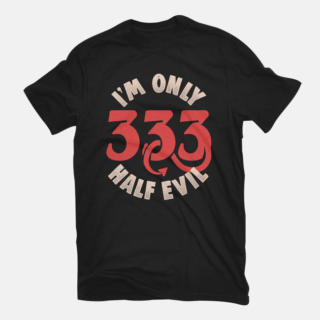 I'm Only 333 Half Evil-Unisex-Basic-Tee-koalastudio