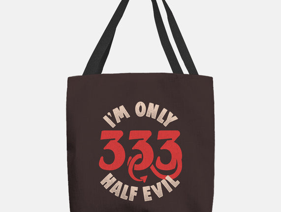 I'm Only 333 Half Evil