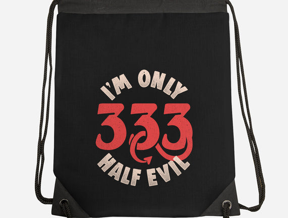 I'm Only 333 Half Evil