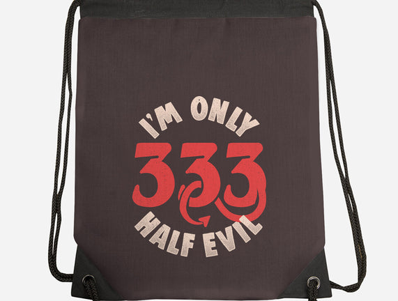 I'm Only 333 Half Evil