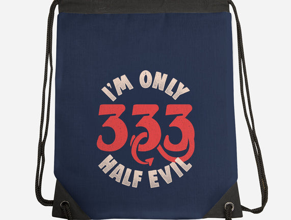 I'm Only 333 Half Evil