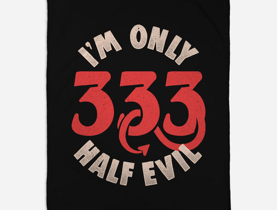 I'm Only 333 Half Evil