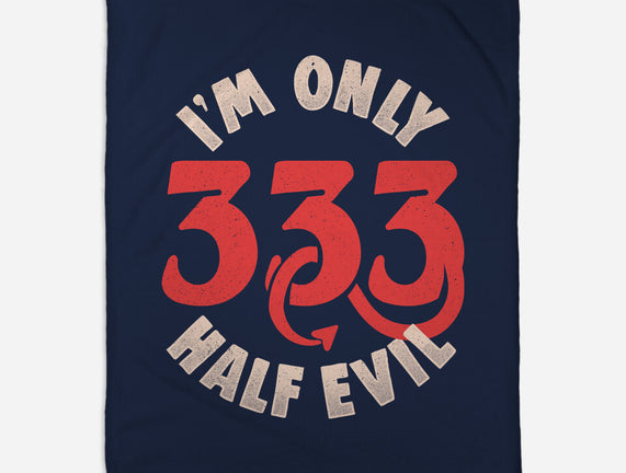 I'm Only 333 Half Evil