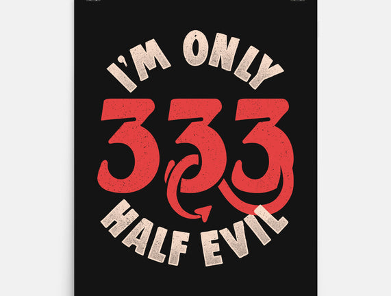 I'm Only 333 Half Evil