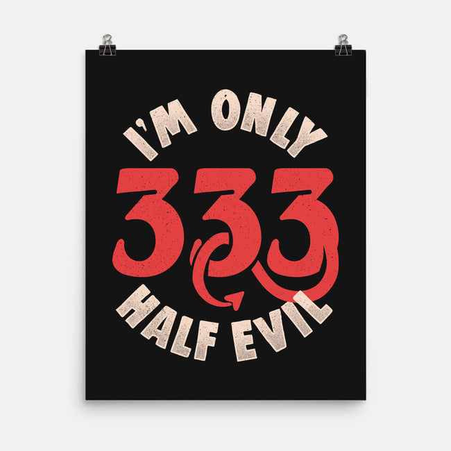 I'm Only 333 Half Evil-None-Matte-Poster-koalastudio