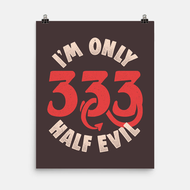 I'm Only 333 Half Evil-None-Matte-Poster-koalastudio