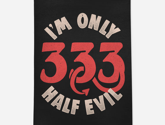 I'm Only 333 Half Evil