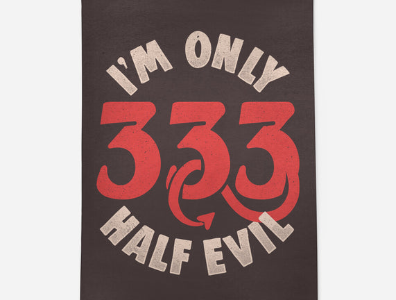 I'm Only 333 Half Evil