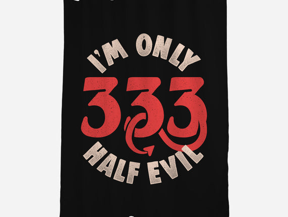 I'm Only 333 Half Evil