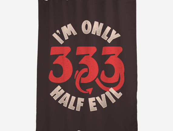 I'm Only 333 Half Evil