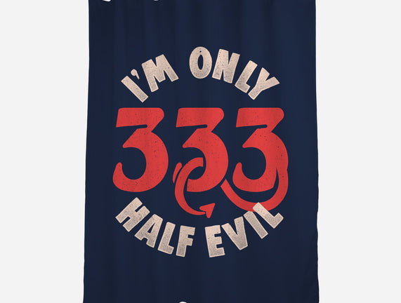 I'm Only 333 Half Evil