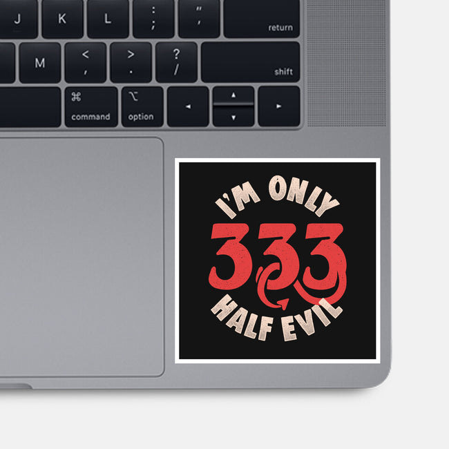 I'm Only 333 Half Evil-None-Glossy-Sticker-koalastudio