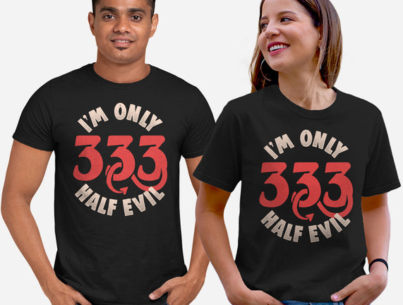 I'm Only 333 Half Evil