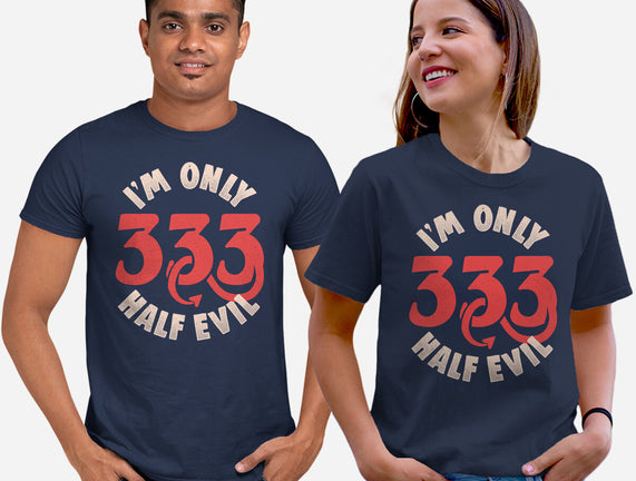 I'm Only 333 Half Evil