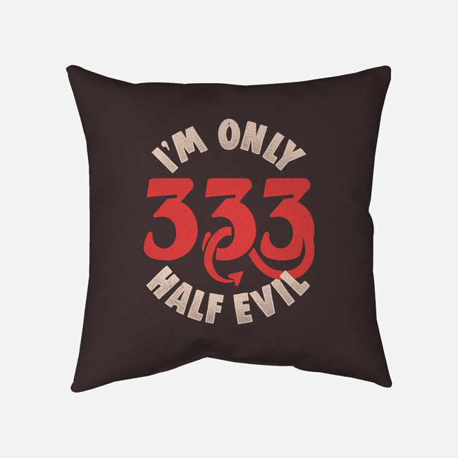 I'm Only 333 Half Evil-None-Non-Removable Cover w Insert-Throw Pillow-koalastudio