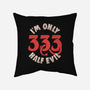 I'm Only 333 Half Evil-None-Removable Cover w Insert-Throw Pillow-koalastudio