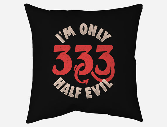 I'm Only 333 Half Evil