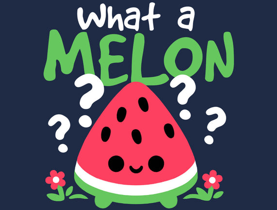 What A Melon