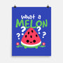 What A Melon-None-Matte-Poster-NemiMakeit