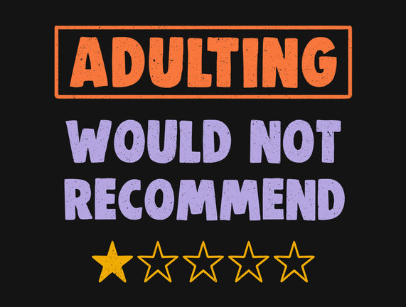 Adulting Would Not Recommend