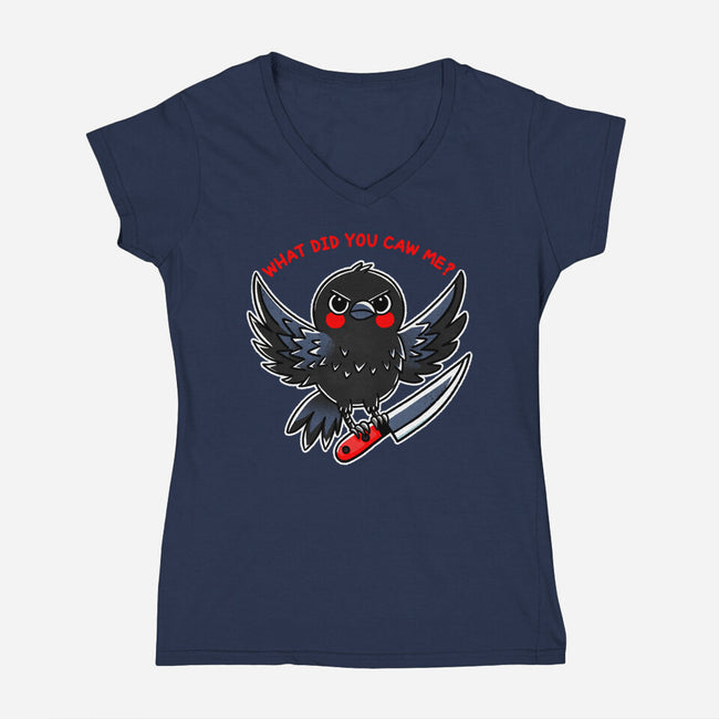 What Did You Caw Me-Womens-V-Neck-Tee-fanfreak1