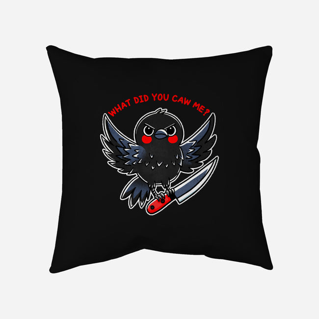 What Did You Caw Me-None-Non-Removable Cover w Insert-Throw Pillow-fanfreak1