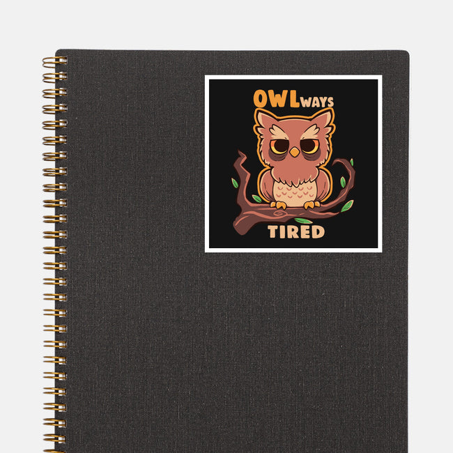 Owlways Tired-None-Glossy-Sticker-TechraNova