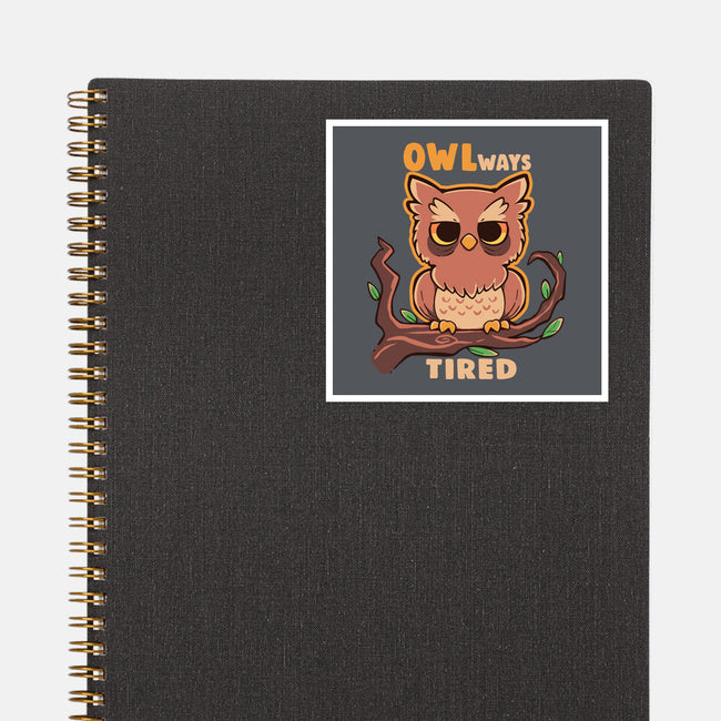 Owlways Tired-None-Glossy-Sticker-TechraNova