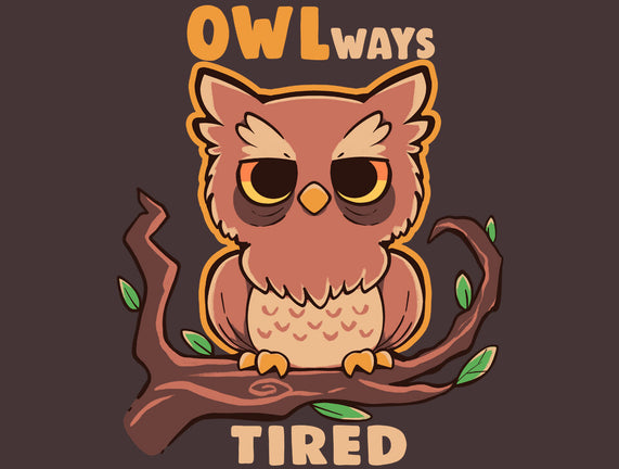 Owlways Tired