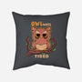 Owlways Tired-None-Non-Removable Cover w Insert-Throw Pillow-TechraNova